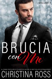 Brucia con Me (Volume 7)